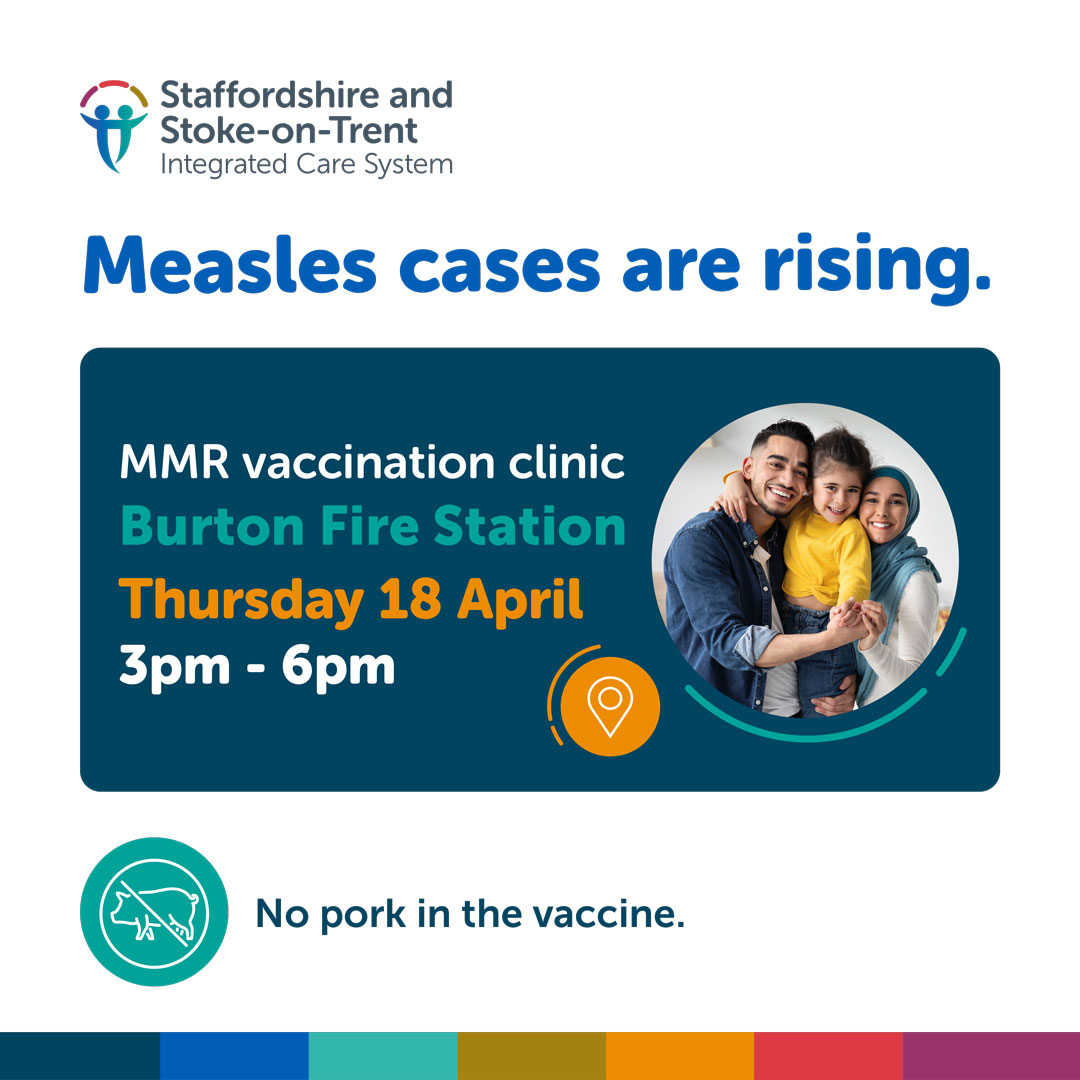 MMR vaccination clinic, Thursday 18 April at Burton Fire Station 3pm -6pm.