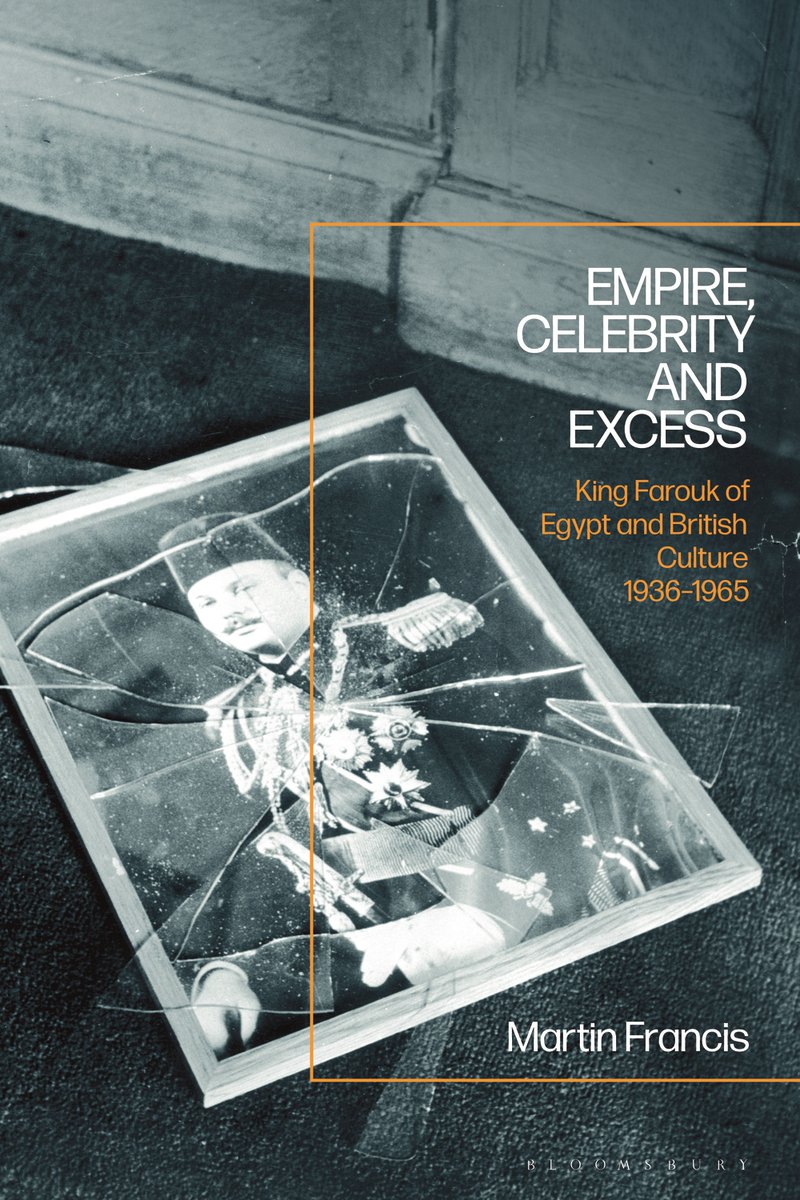 Empire, Celebrity and Excess: King Farouk of Egypt and British Culture 1936-1965 by Martin Francis is a study of the cultural emergence of postcolonial Britain, a 'dazzling cultural history'. 📙 Paperback out tomorrow! ⭐ bit.ly/3PUyljS