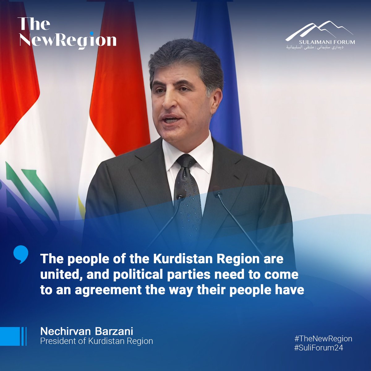 Nechirvan Barzani,President of Kurdistan Regional Government stated at #SuliForum24

#TheNewRegion