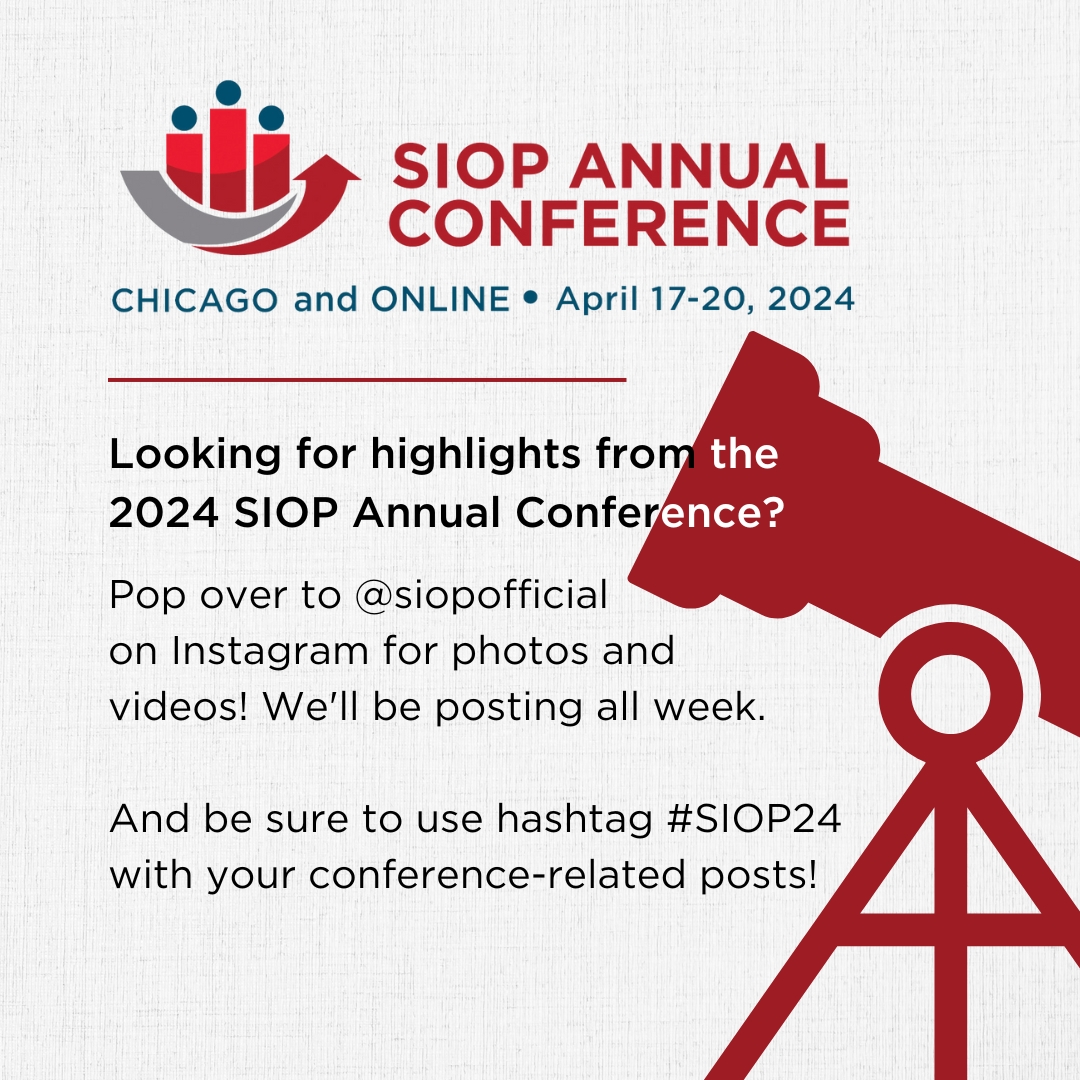 Pop over to @siopofficial on Instagram where we'll be posting photos and videos from the 2024 SIOP Annual Conference in our feed and stories all week!

#IOPsych #SIOPSmarterWorkplace #SIOP24