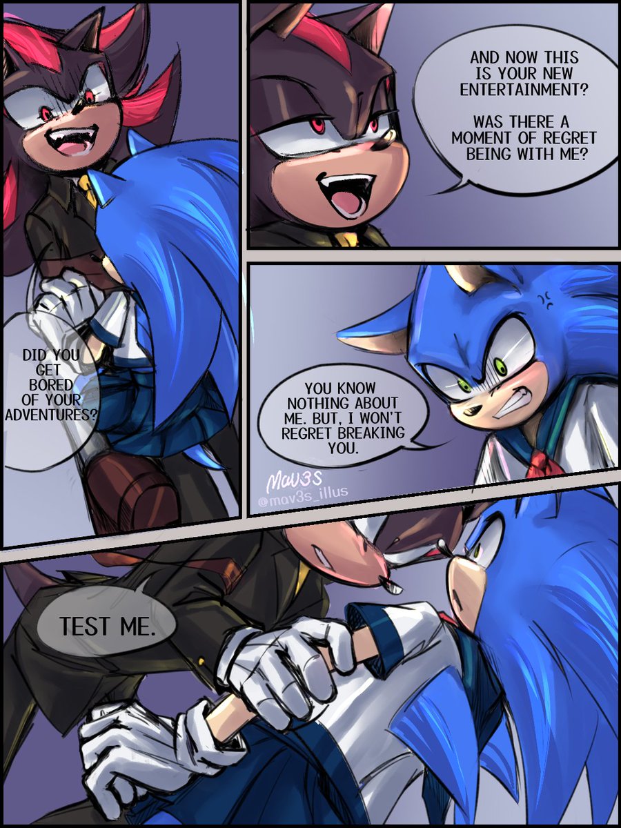 Page 6 💔.
🖤: Did you get bored of your adventures?
 And now this is your new entertainment?
Was there a moment of regret being with me?
💙: You know nothing about me. But, I won't regret breaking you.
🖤: Test me. 
#sonadow #shadonic