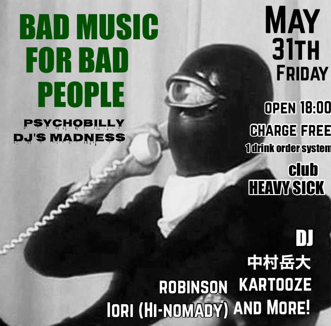 5月31日（金） club HEAVY SICK
BAD MUSIC FOR BAD PEOPLE
-PSYCHOBILLY DJ's MADNESS-

charge Free
要1drink order