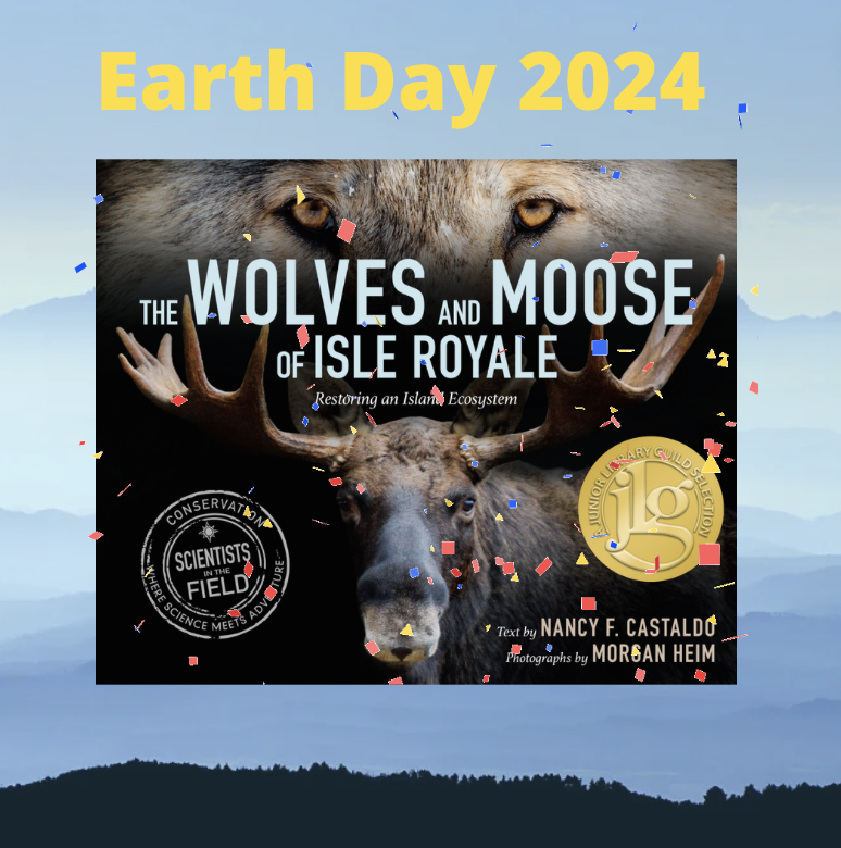 It's almost #EarthDay2024! Get your read on! #WolvesAreEssential #wolves #moose @IsleRoyaleNatl #STEM #environment @ClarionBooks #ScientistsintheField @JrLibraryGuild
