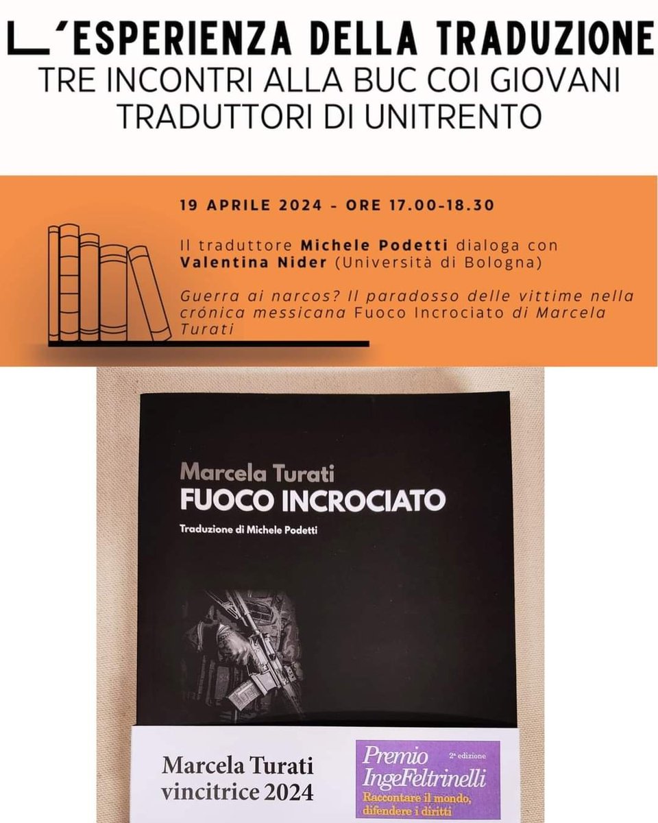 Venerdì 19 alle 17:00, alla BUC Biblioteca Universitaria di Trento, appuntamento con la traduzione. Michele Podetti dialogherà con Valentina Nider raccontando la sua esperienza di traduttore di "Fuoco incrociato" di Marcela Turati, vincitrice del Premio Inge Feltrinelli 2024.