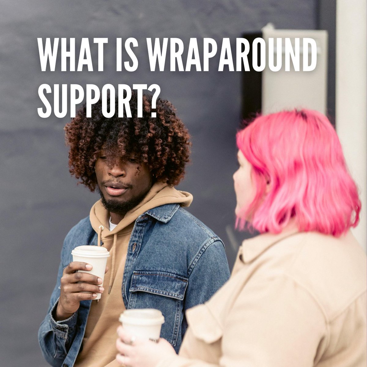 Homelessness is complex. So it needs complex solutions. The wraparound we offer is a unique kind of support that combines housing support with mental health care, substance abuse treatment and more. This support is tailored to each person's needs, so they get the right help.