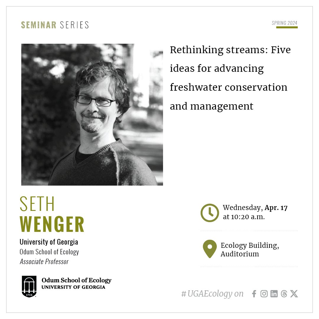 Join us TODAY: 'Rethinking streams: Five ideas for advancing freshwater conservation and management' by Seth Wenger, associate professor, Odum School of Ecology; director of science, @ugarivercenter. Wed., April 17, 10:20 a.m., Ecology auditorium. Hope to see you there!