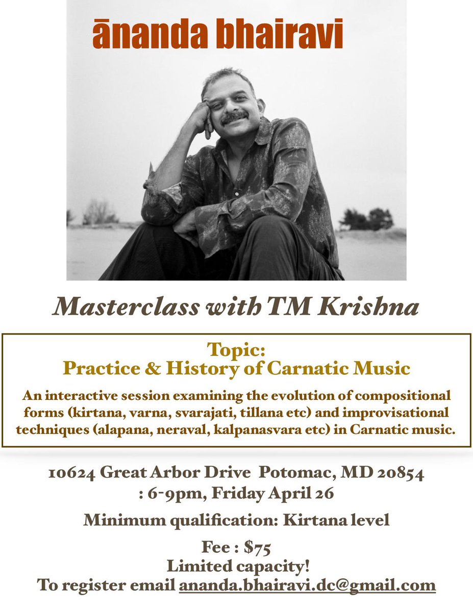 Ananda Bhairavi presents a Masterclass by TM Krishna on “Practice & History of Karnatik Music” on Friday, 26th April at 6 pm EDT at Great Arbor Drive, Potomac MD To register write to: Ananda.bhairavi.dc@gmail.com @ananda_bhairavi