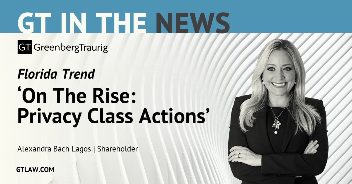 Shareholder Alexandra Lagos is quoted in a @FloridaTrend article titled 'On the Rise: Privacy class actions.'

Read the full article here: buff.ly/3Q0HwPW. #GTInTheNews #GTLawWomen #ClassActions #PrivacyClassActions
