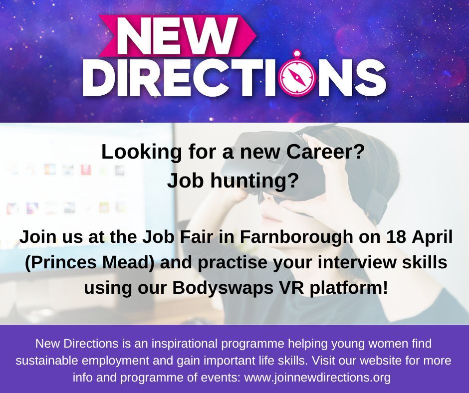 Our very own New Directions will be at Princes Mead for the Farnborough Job Fair helping you with your interview skills using their own VR platform!
10am - 2pm Princes Mead, Farnborough - 18th April
