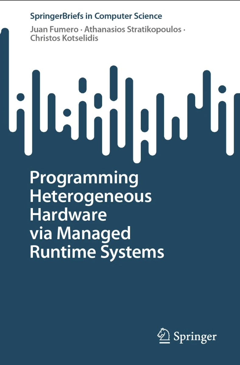 We are happy to announce the release of our latest book titled “Programming Heterogeneous Hardware via Managed Runtime Systems” published by @SpringerNature  together Juan Fumero (@snatverk) and Thanos Stratikopoulos (@thanos_str )!

link.springer.com/book/10.1007/9…