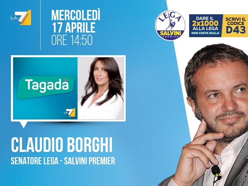 Claudio BORGHI, Senatore Lega - Salvini Premier > MERCOLEDÌ 17 APRILE ore 14:50 a 'Tagadà' (La7)

Streaming: la7.it/dirette-tv | Tw: @tagadala7 #TagadaLa7