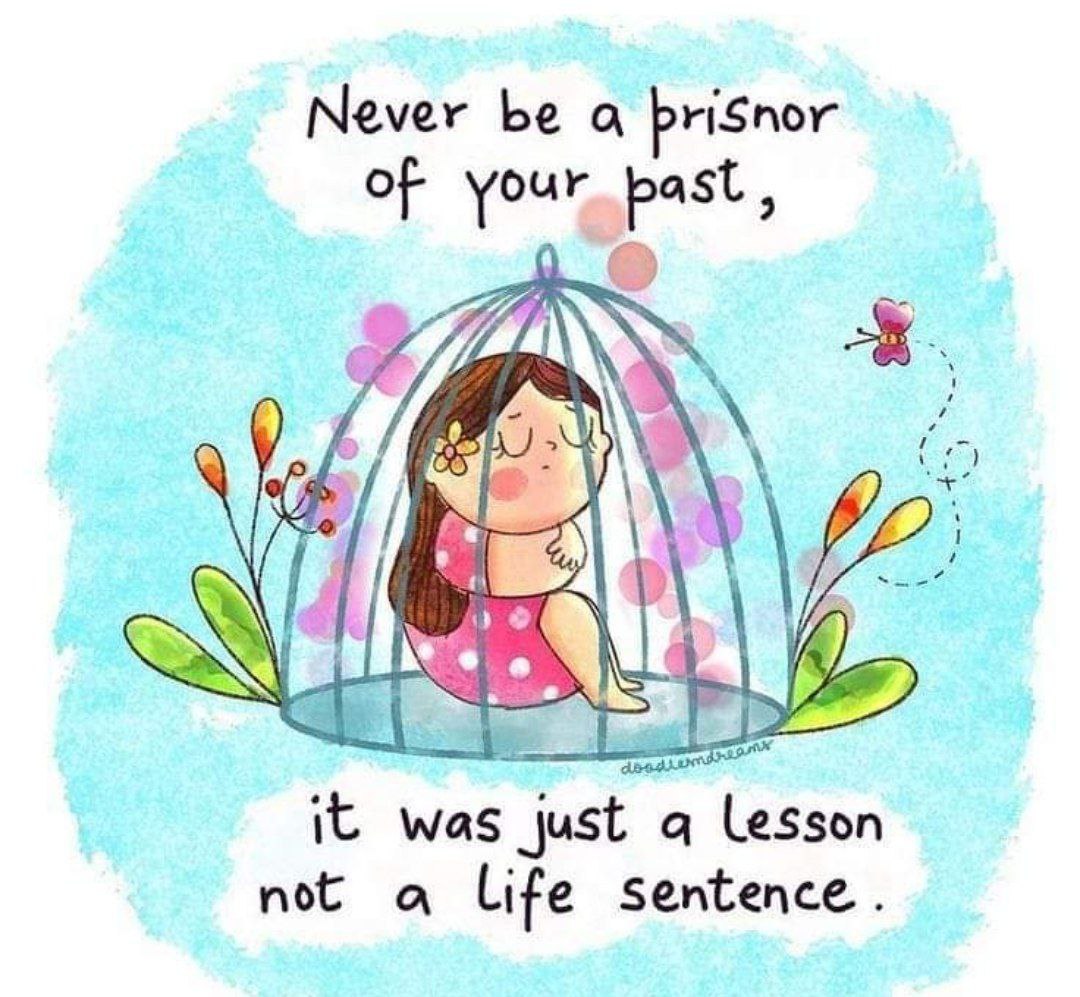 Never be a prisoner of your past, it was just a lesson not a life sentence.
#PositiveThinking