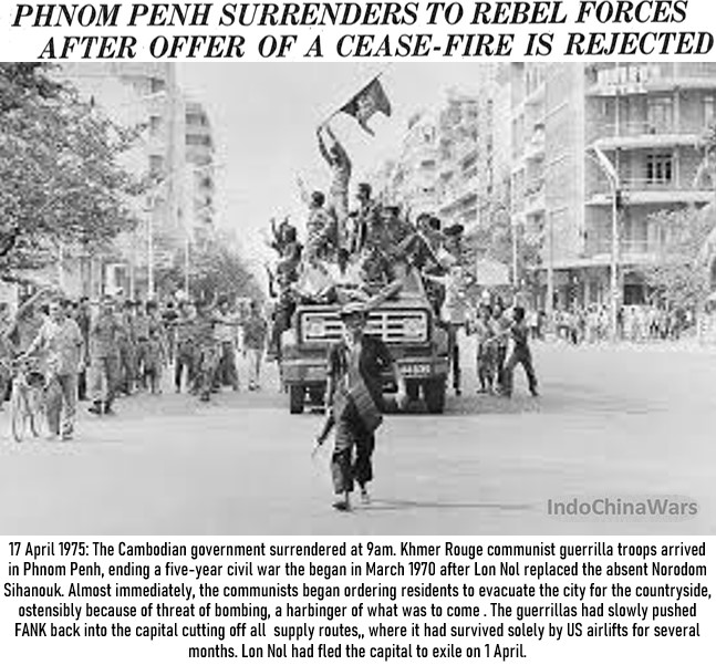 17 April 1975: Phnom Penh surrendered to Khmer Rouge forces