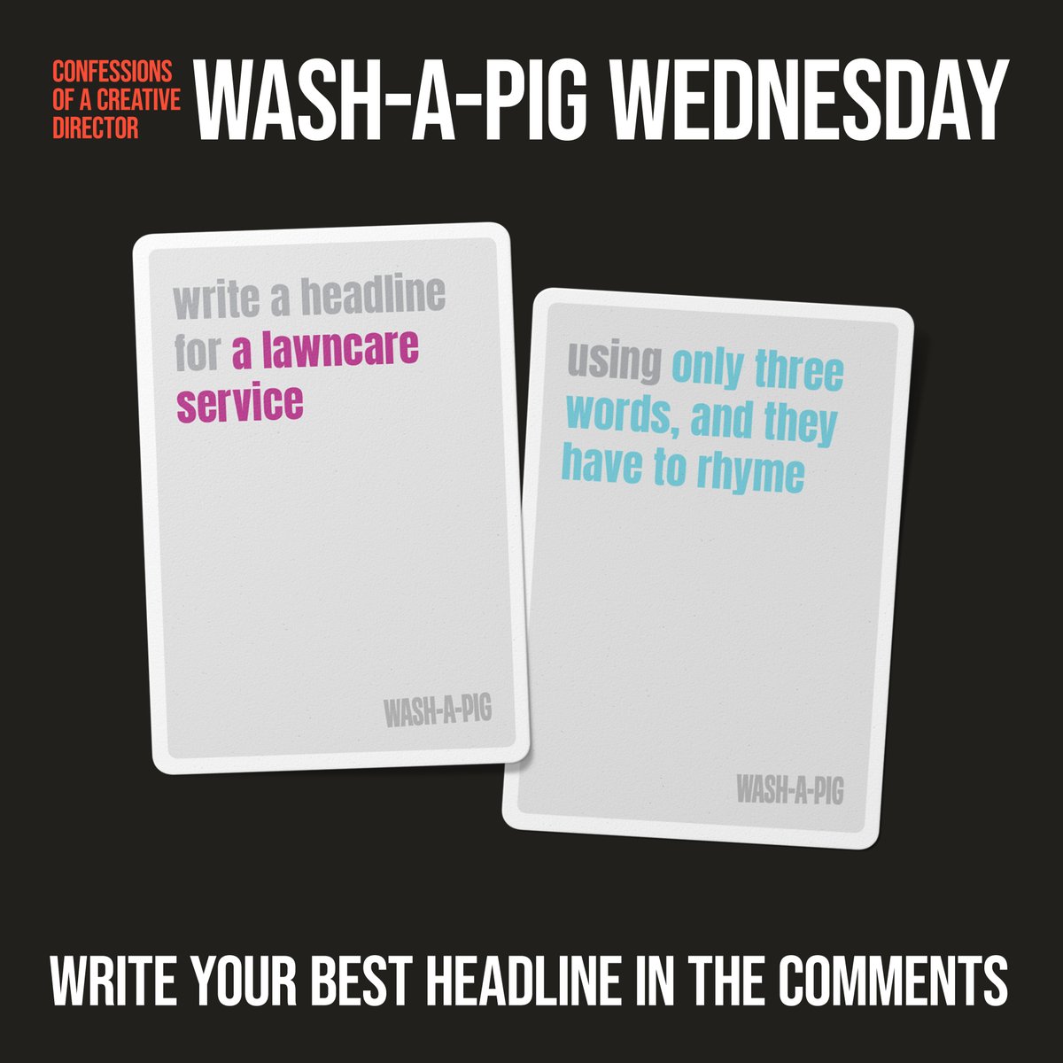 We're playing with Confessions of a Creative Director today, and the best headline in the comments wins Jaime Cabrera's book 'What's the Big Idea' and a deck of Wash-a-Pig. The winner will be chosen this Friday, so get your lines in now.

#copywriting #creativeadvertising
