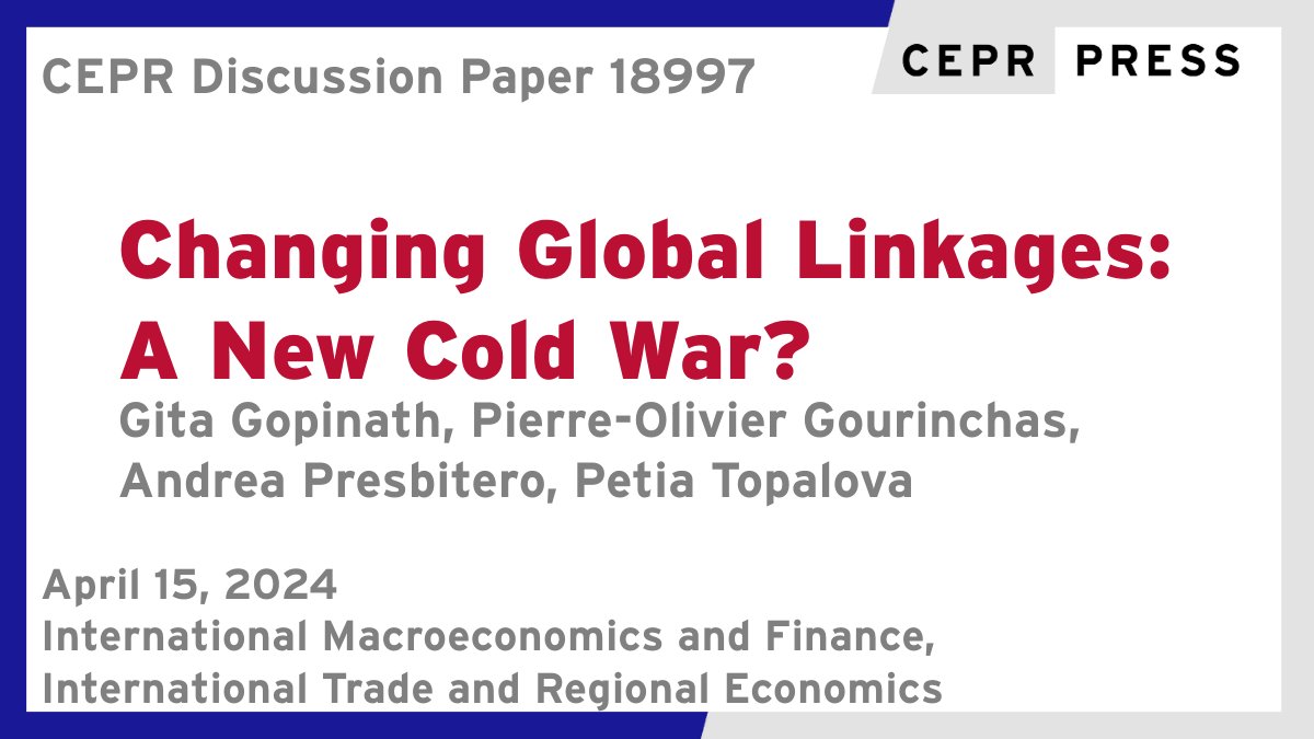 New CEPR Discussion Paper - DP18997
Changing Global Linkages: A New Cold War?
@GitaGopinath @IMFNews, @pogourinchas @IMFNews @UCBerkeley, @a_presbitero @IMFNews, @PetiaTopalova @IMFNews 
ow.ly/F0K750Rh176
#CEPR_IMF, #CEPR_ITRE #economics