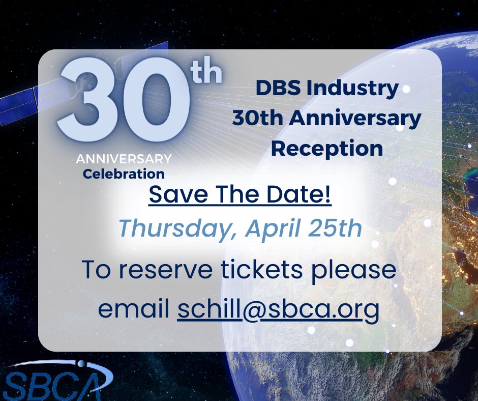 Save The Date! The #SBCA will be holding a reception to recognize the 30th Anniversary of the DBS Industry on Thursday, April 25! For more information on sponsorships and table reservations, please email schill@sbca.org #SatelliteIndustry