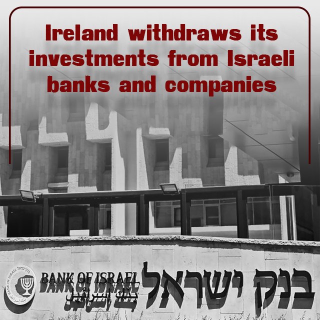 Ireland withdraws its investments from Israeli banks and companies. I believe that this is the best punishment for Israel. Like & RT if you agree with these kinds of punishments for #IsraeliTerrorists.