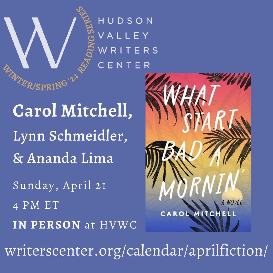 'An engaging and life-affirming read.” —Booklist on Carol Mitchell's WHAT START BAD A MORNIN'. Don't miss Carol Mitchell reading with Lynn Schmeidler & Ananda Lima on Sunday, April 21, 4 PM IN PERSON at HVWC in Sleepy Hollow, NY (Philipse Manor Station)! writerscenter.org/calendar/april…