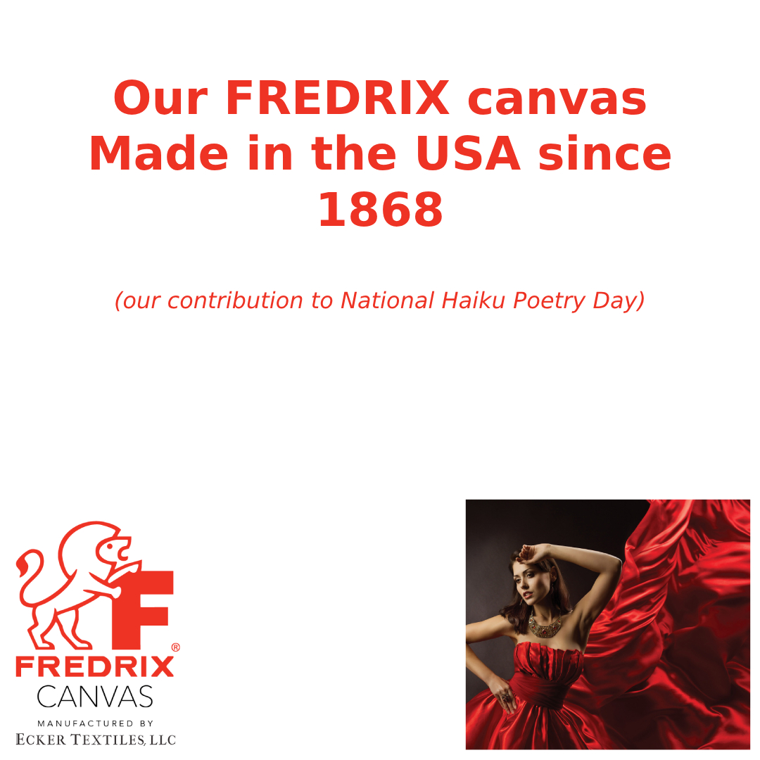 Haikus were created in Japan at the end of the 19th century, and FREDRIX canvas was created in the USA in the mid 19th century (1868). Both are appreciated around the world today. #haiku #poetry #haikuday #USAmade #textile #textiles #giclee #gicleeprint #artcanvas #art #canvas