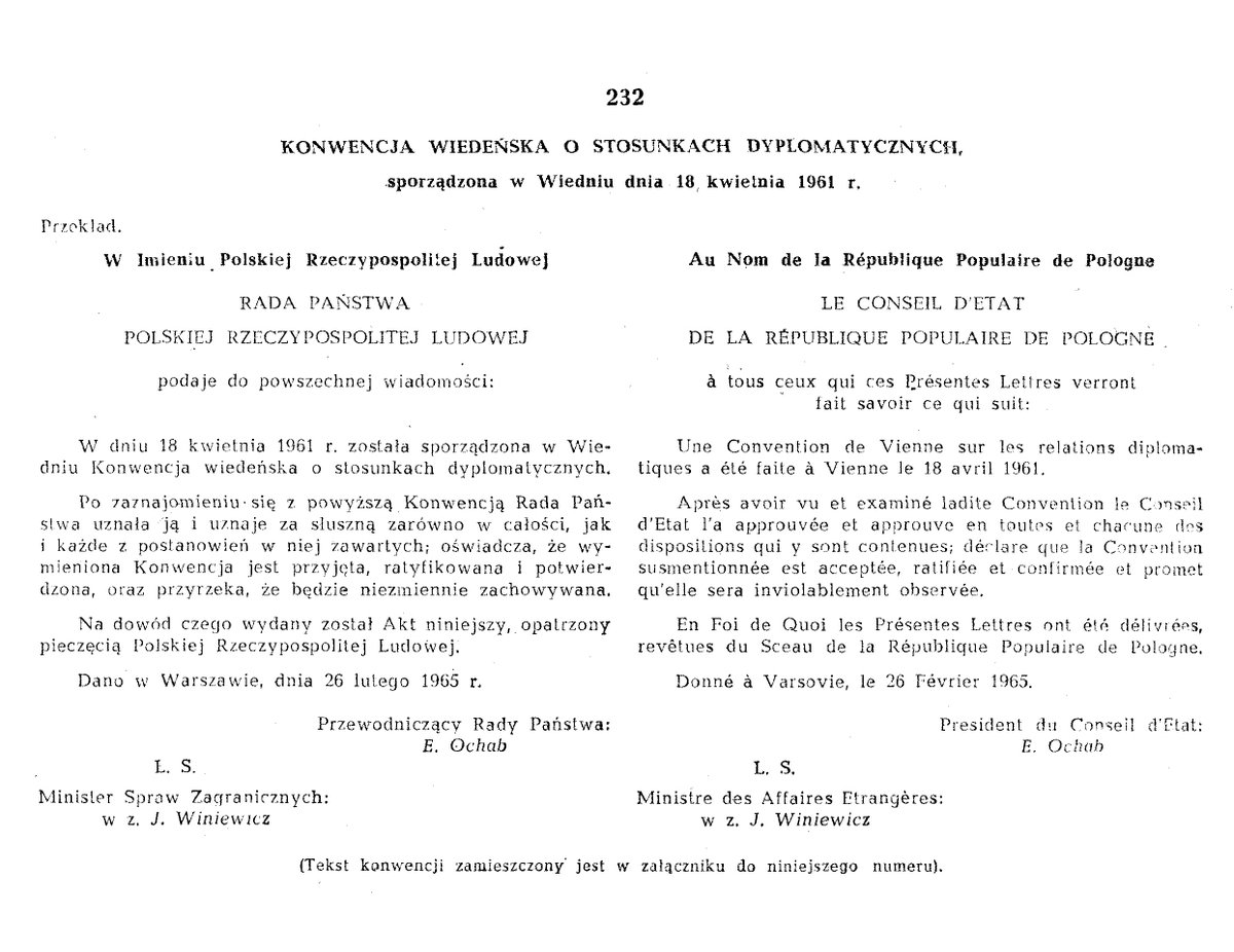 19 IV 1965 - zgodnie z art. 49 Konwencji wiedeńskiej o stosunkach dyplomatycznych, sporządzonej w Wiedniu dnia 18 IV 1961 - złożony został Sekretarzowi Generalnemu Organizacji Narodów Zjednoczonych polski dokument ratyfikujący Konwencję.