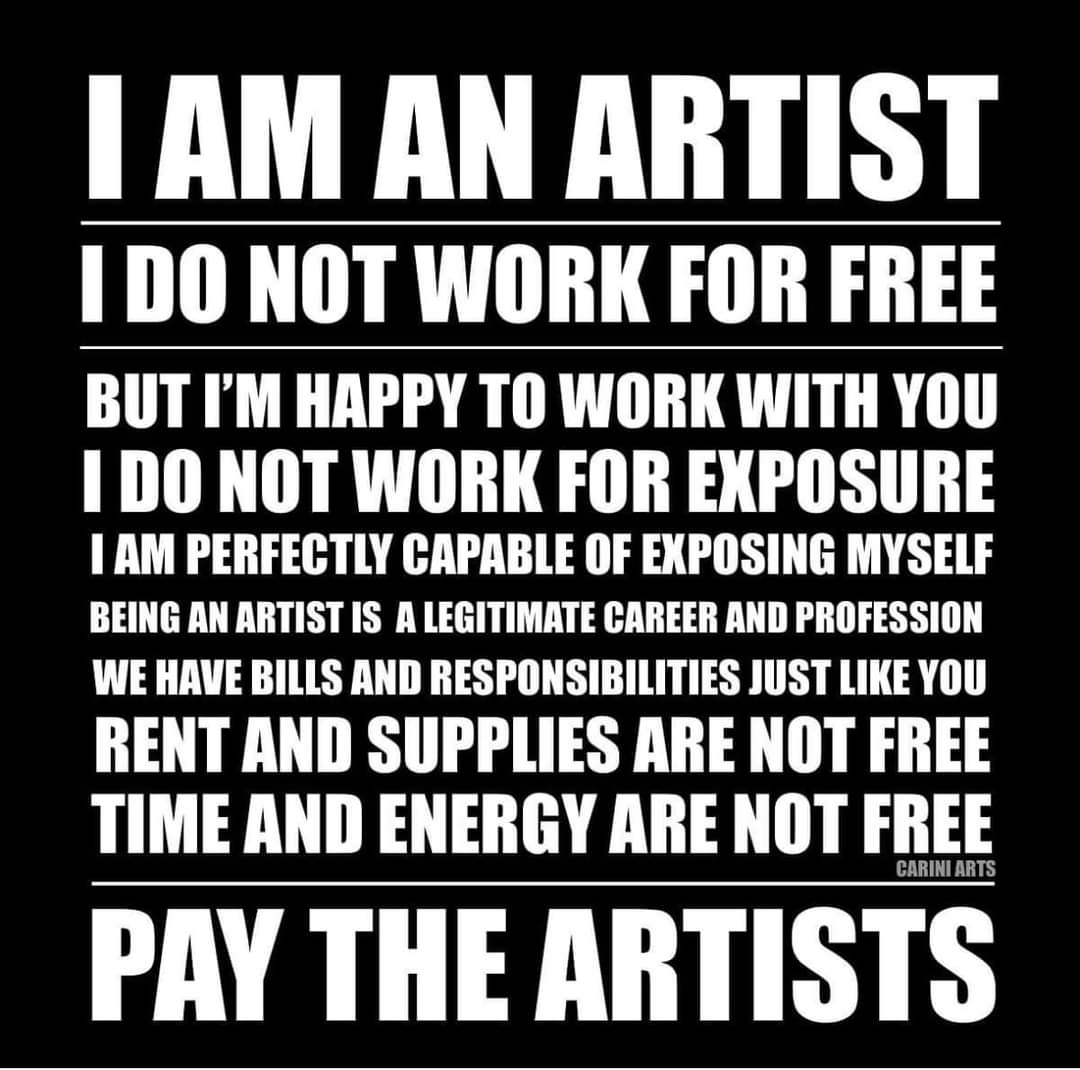 I am an artist. I do not work for free.