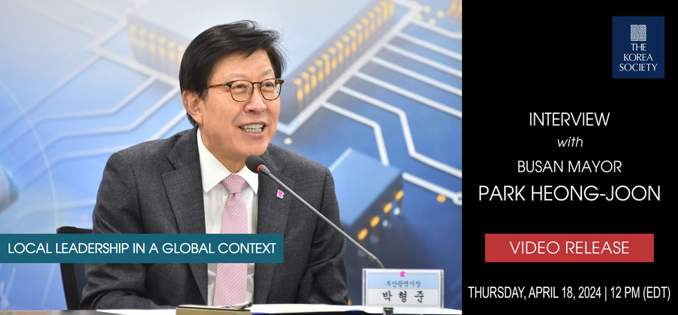 Tune into our Youtube channel tomorrow at 12PM for an exclusive interview with Mayor of Busan, Park Heong-joon, moderated by Tom Byrne, President & CEO of The Korea Society. 📲 Sign up for the video release: koreasociety.org/policy-and-cor…