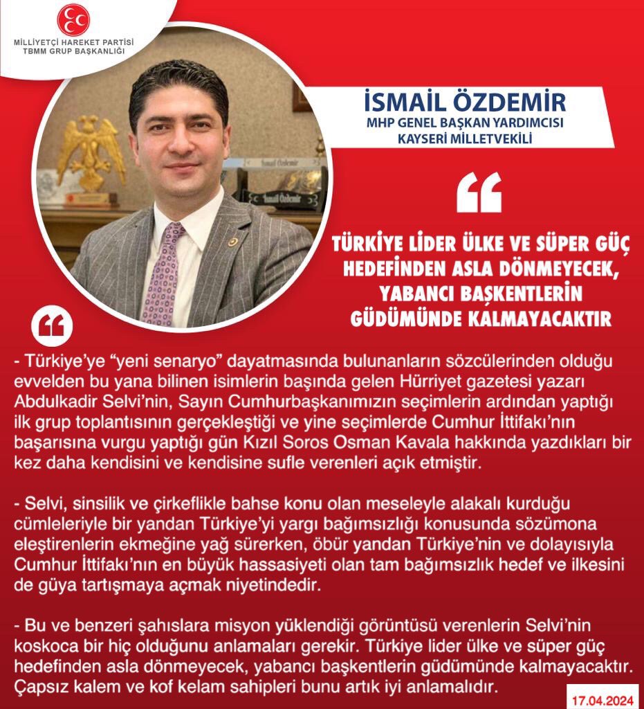 MHP Genel Başkan Yardımcısı ve Kayseri Milletvekilimiz İsmail Özdemir @ismailozdemirrr: Türkiye lider ülke ve süper güç hedefinden asla dönmeyecek, yabancı başkentlerin güdümünde kalmayacaktır