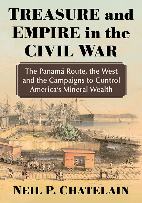 New on our bookshelf: Treasure and Empire in the Civil War: The Panamá Route, the West and the Campaigns to Control America’s Mineral Wealth By Neil P. Chatelain mcfarlandbooks.com/product/Treasu…