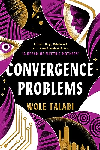 Then we have the excellent collection from @WTalabi, Convergence Problems, and it serves as a near perfect showcase of what makes Talabi and his work so appealing. The collection includes one novella, three novelettes, and twelve short stories.