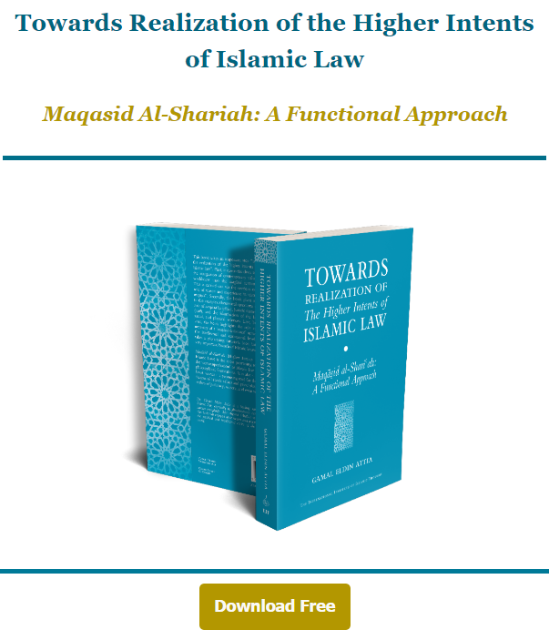 New Open Access: Towards Realization of the Higher Intents of Islamic Law: Maqasid Al-Shariah: A Functional Approach