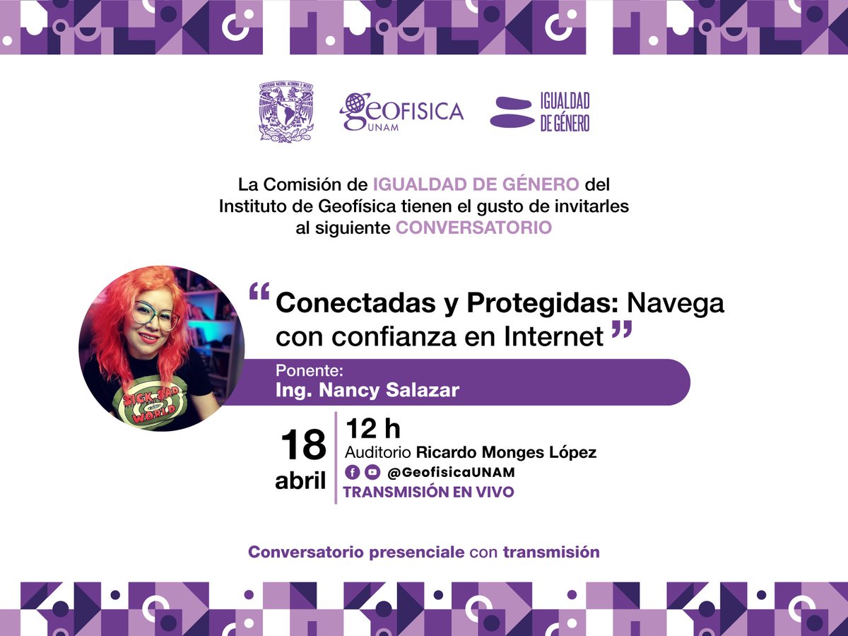 Mañana jueves 18 de abril, a las 12:00 h., nos vemos en: 'Conectadas y Protegidas: Navega con confianza en Internet', con la tecnóloga @NancyNSalazar , en el marco de los conversatorios de nuestra Comisión Interna de Igualdad de Género geofisica.unam.mx/igualdad