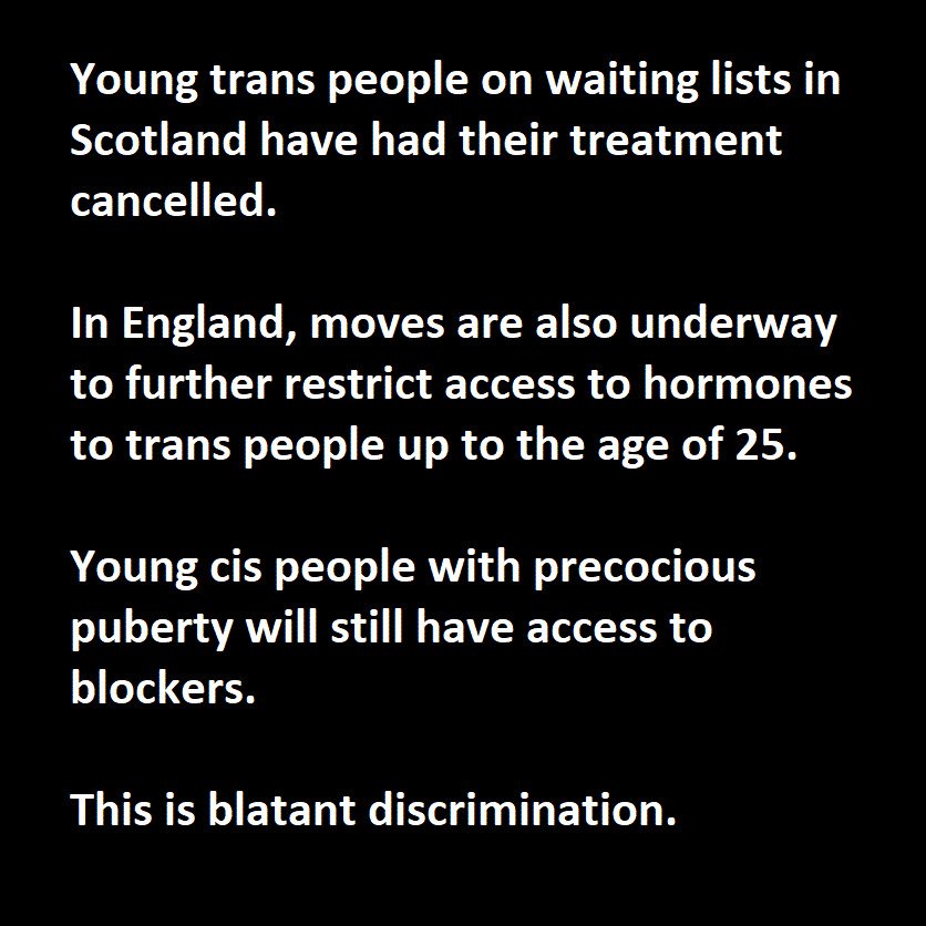 transprotestgla's tweet image. NHS Greater Glasgow and Clyde told service users that blockers and hormones won't be prescribed unless they are part of a clinical trial. No clinical trial is planned.

Young cis people with precocious puberty will still have access to hormone blockers.

This is discrimination.