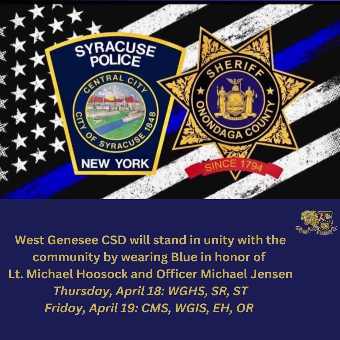 West Genesee CSD will stand in unity with the community by wearing Blue in honor of Lt. Michael Hoosock and Officer Michael Jensen on: 
Thursday, April 18: WGHS, SR, ST
Friday, April 19: CMS, WGIS, EH, OR

💙💙 <a href="/camilluspolice/">Camillus Police</a> <a href="/OnondagaSheriff/">Onondaga Co. Sheriff</a> <a href="/SyracusePolice/">Syracuse Police Department</a> <a href="/jdbillscnzm/">David C. Bills</a>