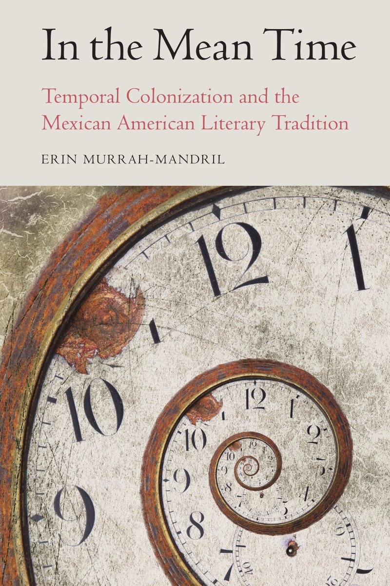 Erin Murrah-Mandril's IN THE MEAN TIME 'will be most appreciated in the fields of Latinx literary studies, early Mexican American literary studies, US cultural history, and US Western literary studies,' writes Aztlán. Buy the book: bit.ly/3vJDvbF