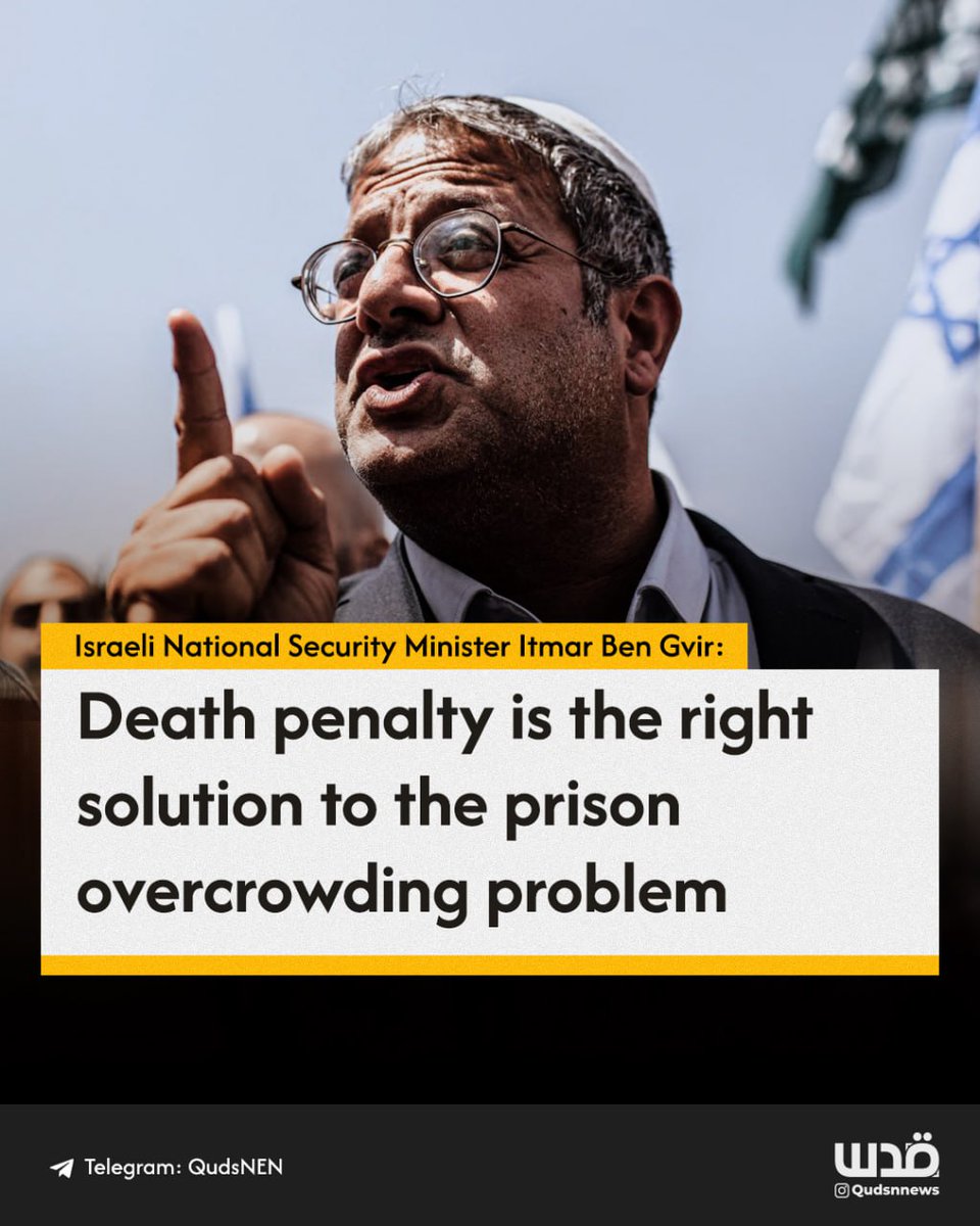 BREAKING| Israel's national security minister, Itmar Ben Gvir, said he believes that death penalty is the right solution to the prison overcrowding problem that Israel is having. 'I'm glad that the government approved my proposal that will allow the IDF to build 936 (in total…