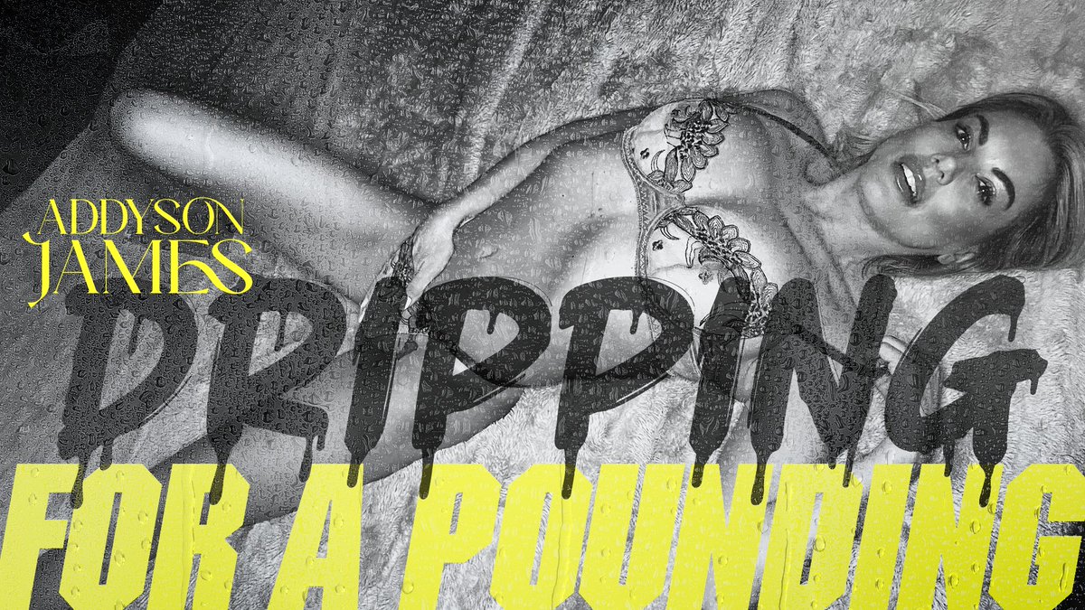 Addyson James Presents: Dripping for a Pounding emmnetwork.com/addyson-james-… @mydaddyspalace,@TheDonJuanXXX,@financephotg,@addyson_james, @TheWillPounder