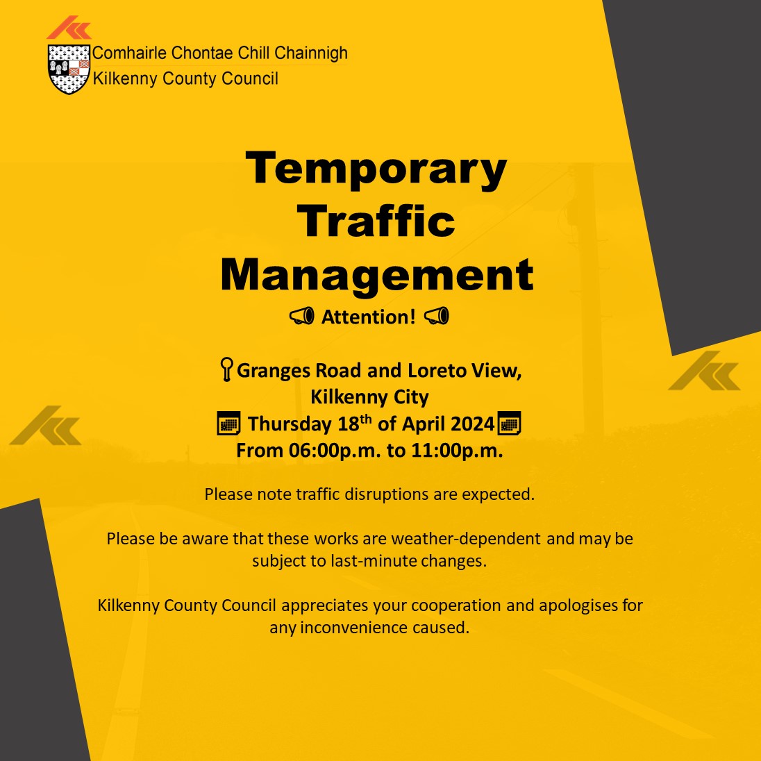 Kilkenny County Council wish to advise that temporary traffic management will be in place on the Granges Road and Loreto View. Kilkenny City from 18:00 to 23:00 on Thursday 18th April. @kclr96fm @Kilkenny Live @CRKC