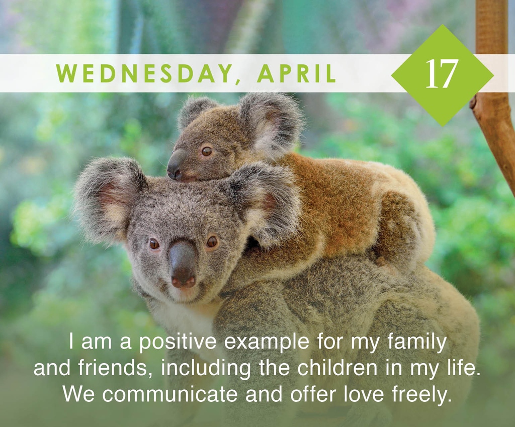 Affirm: 'I am a positive example for my family and friends, including the children in my life. We communicate and offer love freely.'