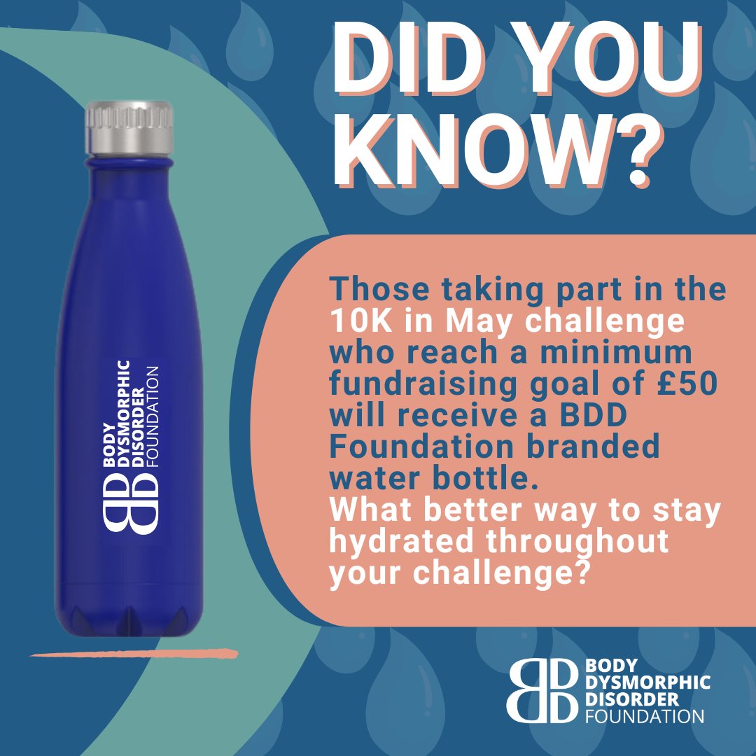 Did you know? Those taking part in the 10K in May challenge who fundraise a minimum of £50 will receive their very own BDD Foundation water bottle. Get in touch on fundraising@bddfoundation.org to get involved 🙌