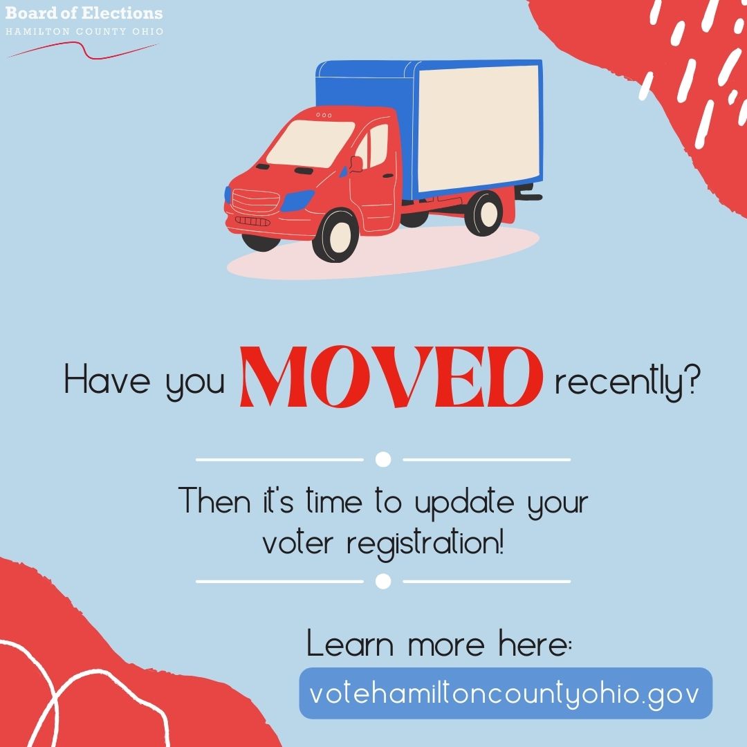 Have you moved? If so, it’s time to update your voter registration! Visit us at votehamiltoncountyohio.gov to update.