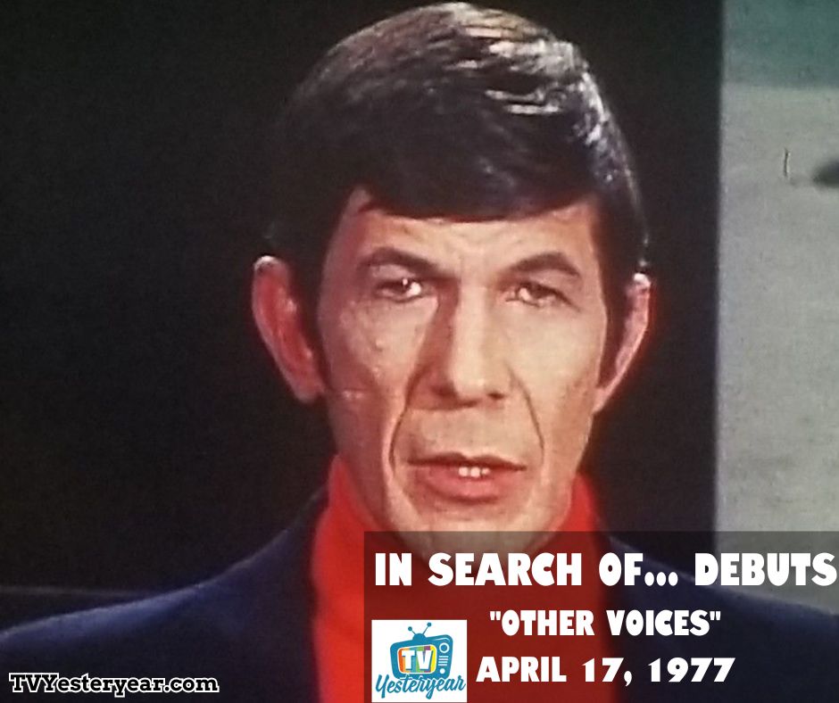 'In Search Of...', hosted by Leonard Nimoy, debuted on this date in 1977 with episode 'Other Voices', which examined experiments that showed the possibility that plants respond to peoples' thoughts.