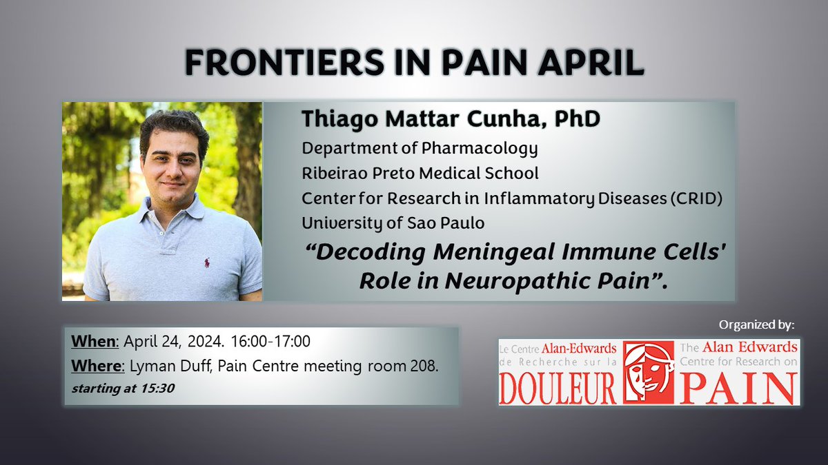 Next in Frontiers in Pain Research: Thiago Mattar Cunha on meningeal immune cells and pain. When: Apr 24, starting at 4pm. See JPG for deets. Registration required for Zoom broadcast: bit.ly/4cY5Lbb @McGillMed @McGillDentistry @McGillScience @mcgillpainunit