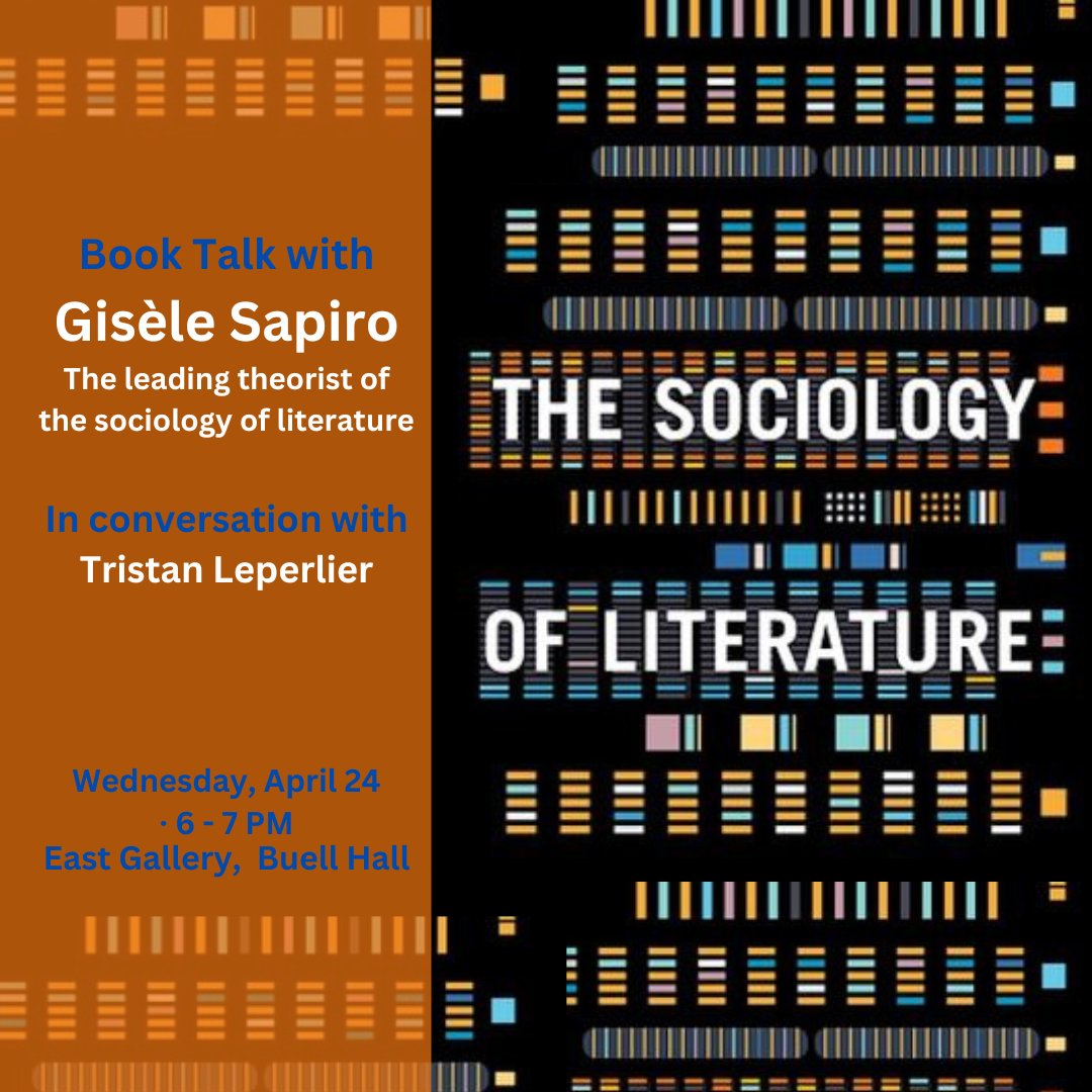 The Sociology of Literature April 24, 2024 6:00 PM - 7:00 PM East Gallery, Maison Française, Buell Hall Gisèle Sapiro, in conversation with Tristan Leperlier eventbrite.com/e/the-sociolog…
