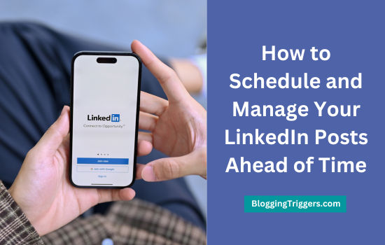 How to Schedule and Manage Your LinkedIn Posts Ahead of Time #LinkedIn #Marketing #SocialMedia bloggingtriggers.com/schedule-linke…