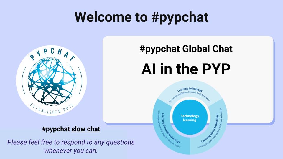 #pypchat is back. AI in the PYP. This is a slow chat so please feel free to share your thoughts and responses whenever you can. Please feel free to respond to any questions that connect with / relevant to you. There are 3 questions in total.