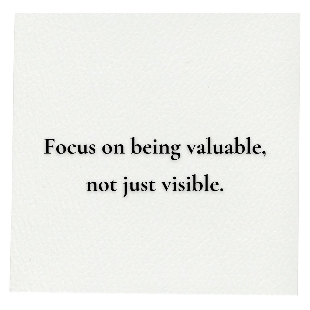 Focus on being valuable, not just visible.

======= 
#focus #learning #positivity #success #struggle #positiveattitude #consistency #mindset #hope #energetic #courage #enthusiasm #achievement #hopeful #positivemindset #knowledge #learning