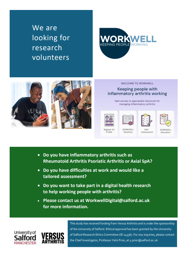 Workwell Digital is an online program designed to help individuals with inflammatory arthritis stay employed and empower them to overcome challenges in the workplace. To become a research volunteer please contact the team via WorkwellDigital@salford.ac.uk for more information.