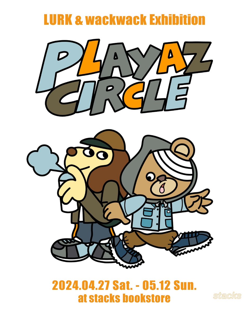 LURK &amp; wackwack exhibition
 “PLAYAZ CIRCLE”
04.27 (SAT) - 05.12 (SUN) at stacks bookstore
Mon-Fri 15:00〜22:00
Sat, Sun &amp; Holiday 13:00〜22:00