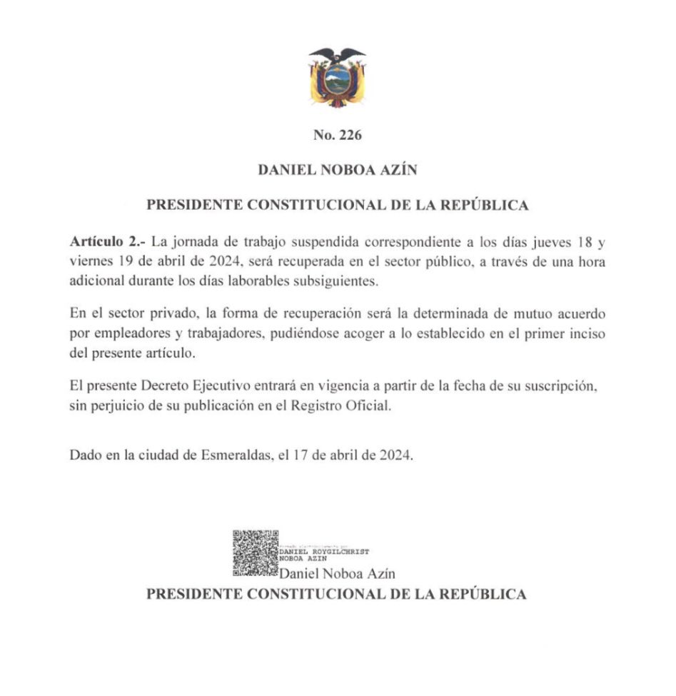 🔴 #Atención || Mediante Decreto Ejecutivo No. 226, el presidente <a href="/DanielNoboaOk/">Daniel Noboa Azin</a> suspende la jornada de trabajo, tanto para el sector público como para el privado, los días jueves 18 y viernes 19 de abril de 2024. Esta jornada de trabajo suspendida será recuperada en el sector