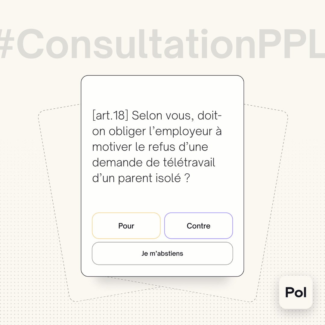 « Doit-on obliger l’employeur à motiver le refus d’une demande de télétravail d’un parent isolé ? » Participez à la grande consultation sur la PPL Familles monoparentales sur l’appli Pol et répondez à la question du jour ! ➡️ pol-app.fr